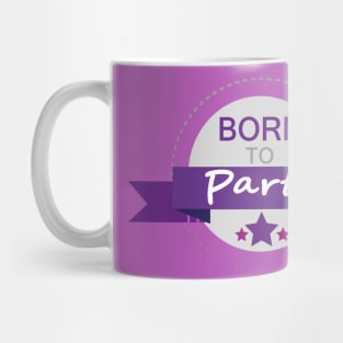 Born to Party Mug